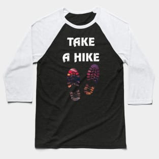 Take A Hike Hiking Boot Print Souvenir Gifts Baseball T-Shirt